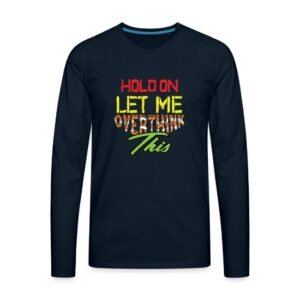 hold on let me overthink this funny mom overthinking quotes t shirt